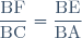 \dfrac{\text{BF}}{\text{BC}}=\dfrac{\text{BE}}{\text{BA}}